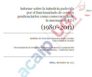 "Informe sobre la injusticia padecida por el funcionariado de centros penitenciarios como consecuencia de la amenaza de ETA (1980-2011)"